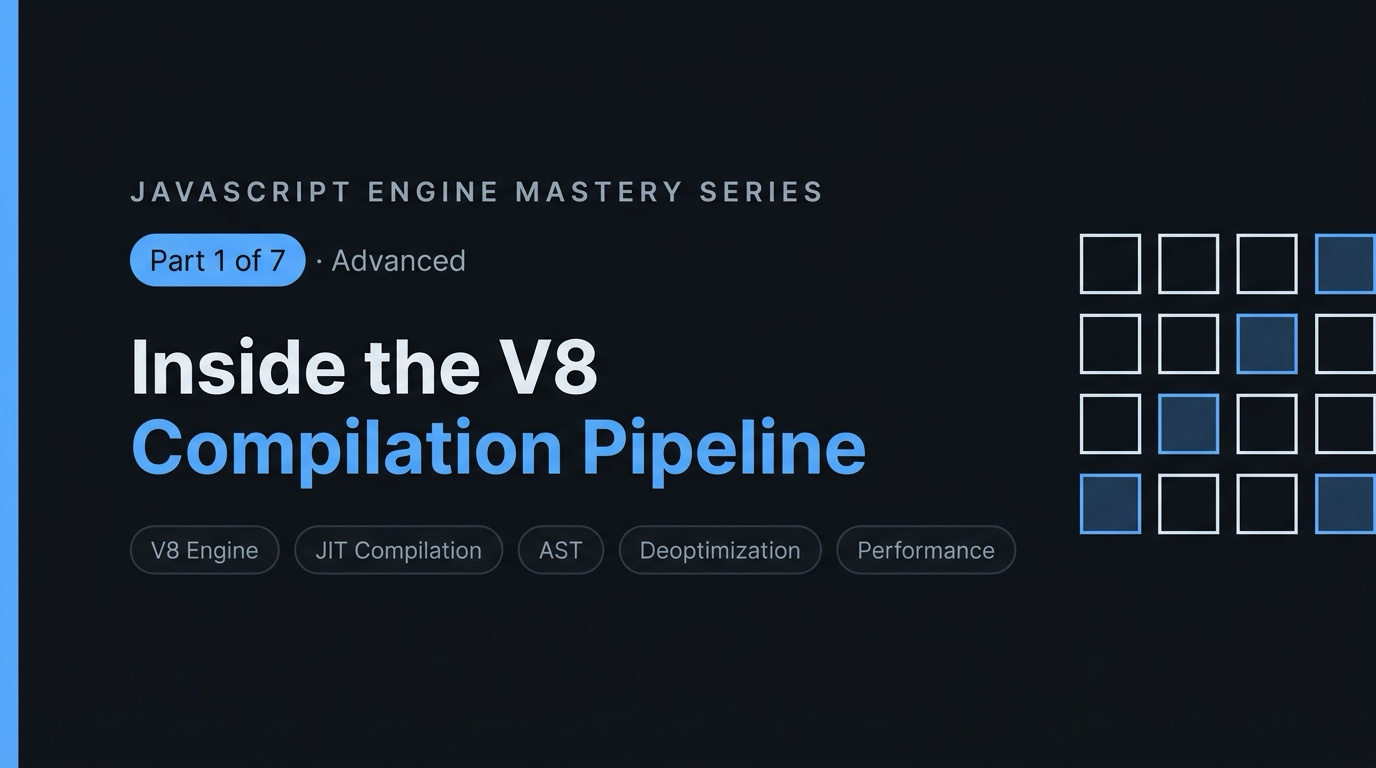 Inside the V8 Compilation Pipeline: Parsing, JIT & Deoptimization