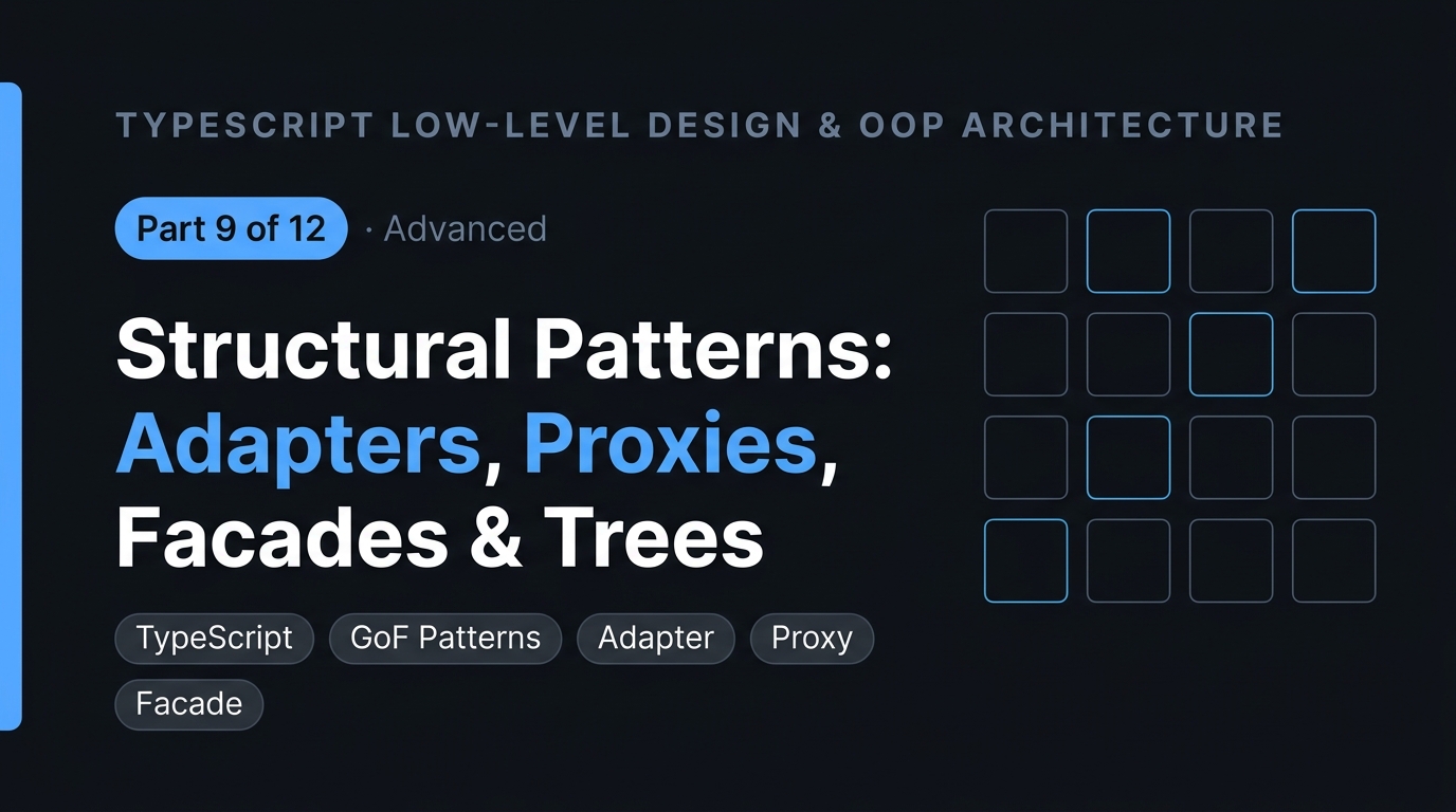 Structural Design Patterns: Adapters, Proxies, Facades & Trees